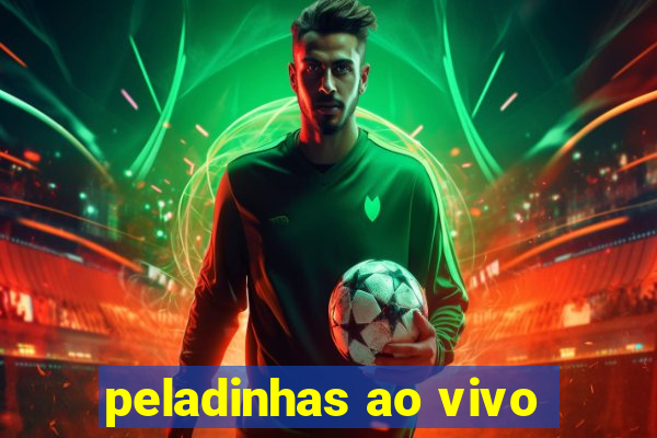 peladinhas ao vivo